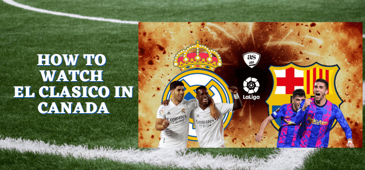 watch-real-madrid-barcelona-in-canada