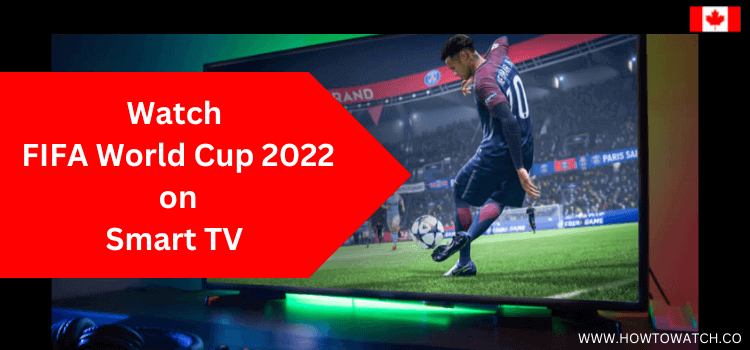 Watch-FIFA-World-Cup-2022-on-Smart-TV-in-Canada