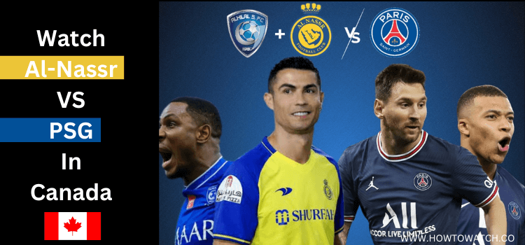 Watch-Al-Nassr-VS-PSG-In-Canada