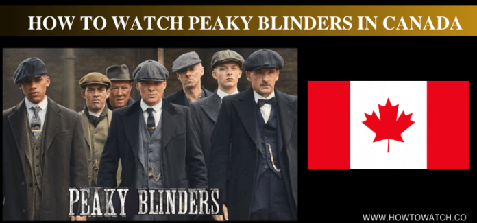 How to Watch Peaky Blinders in Canada for Free [2024]