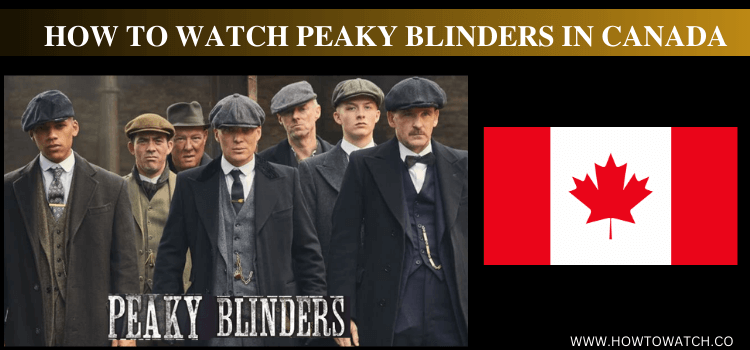 WATCH-PEAKY-BLINDERS-IN-CANADA
