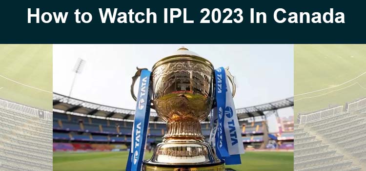 Watch-IPL-2023-In-canada