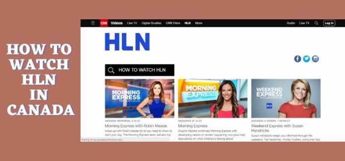 How To Watch HLN in Canada [Without Cable | 2026]