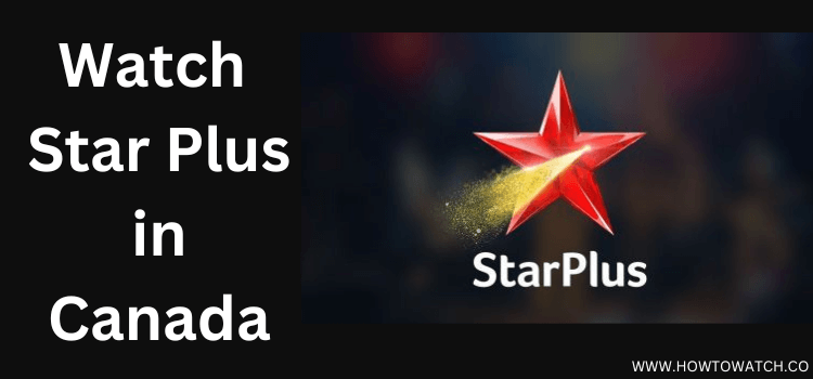 How-To-Watch-Star-Plus-in-Canada