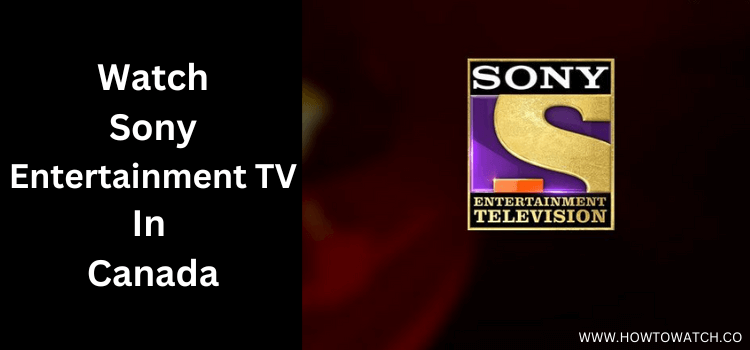 How-To-Watch-sony-entertainment-tv-in-canada