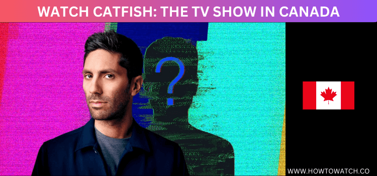 WATCH-CATFISH-THE-TV-SHOW-IN-CANADA