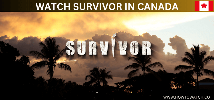 WATCH-SURVIVOR-IN-CANADA