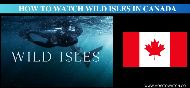 WATCH-WILD-ISLES-IN-CANADA