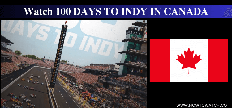 Watch-100-DAYS-TO-INDY-IN-CANADA