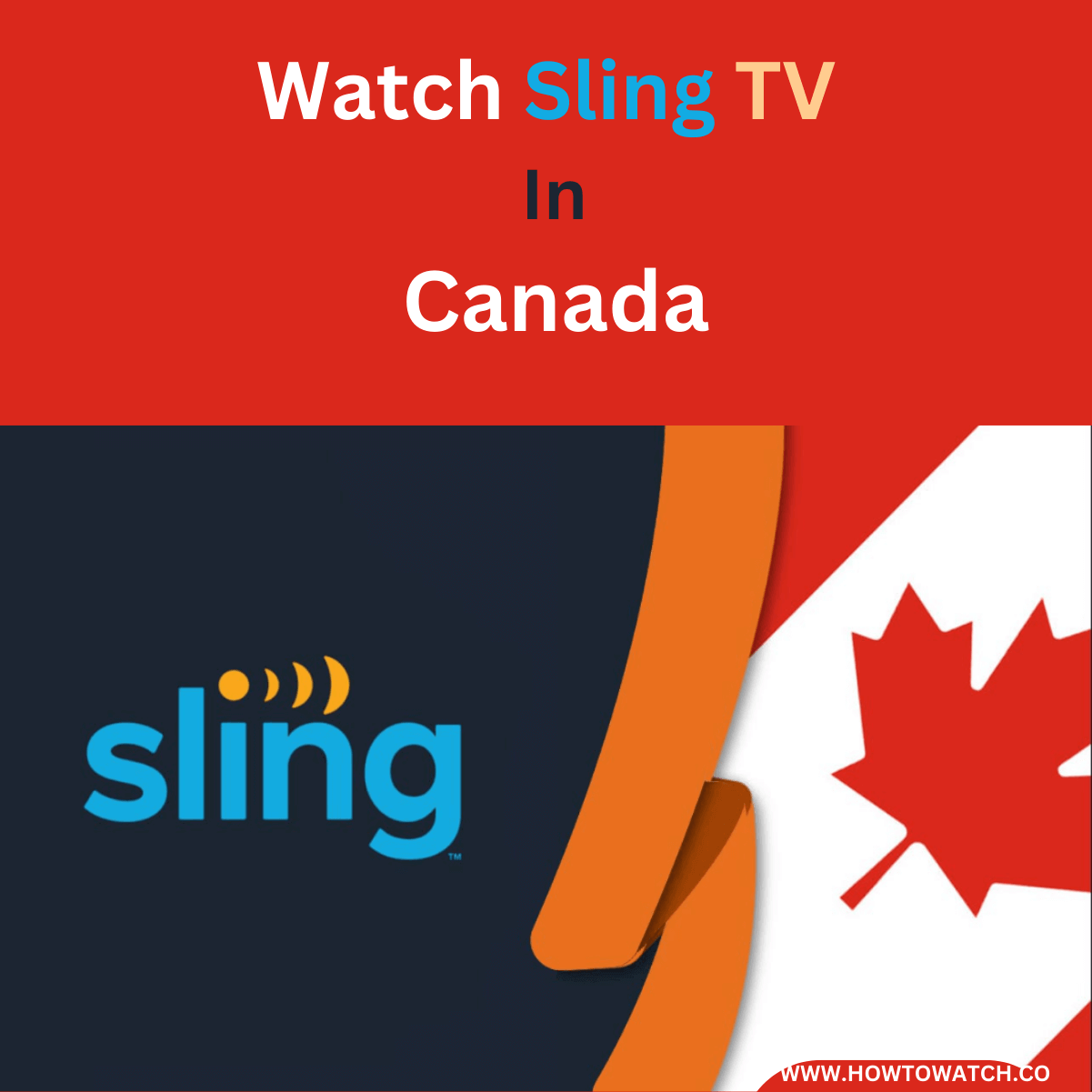 How to Watch Sling TV in Canada [6 Easy Steps 2024]
