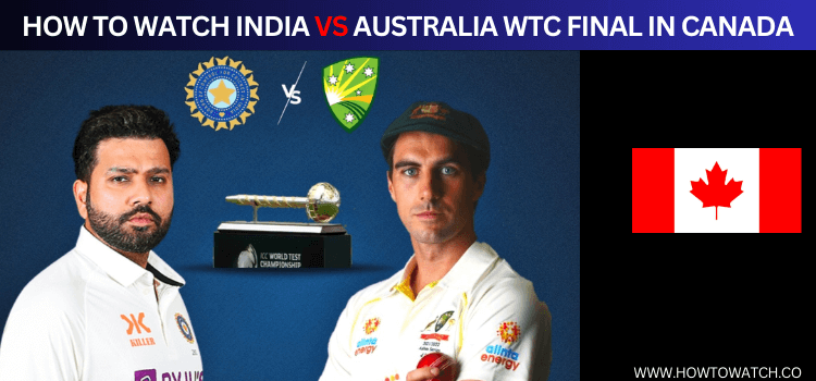 watch-australia-vs.-india-wtc-final-in-canada