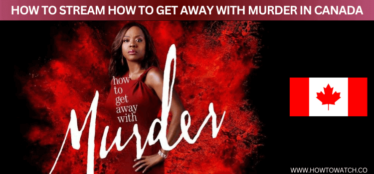 STREAM-HOW-TO-GET-AWAY-WITH-MURDER-IN-CANADA