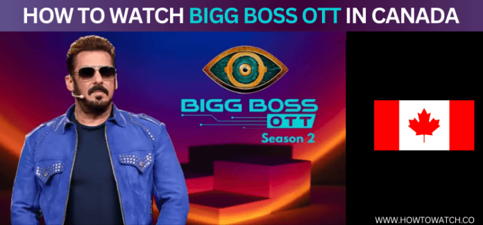 How To Watch Bigg Boss OTT In Canada For Free 2024   WATCH BIGG BOSS OTT IN CANADA 696x325 