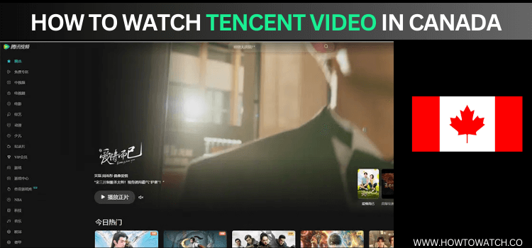 WATCH-TENCENT-VIDEO-IN-CANADA