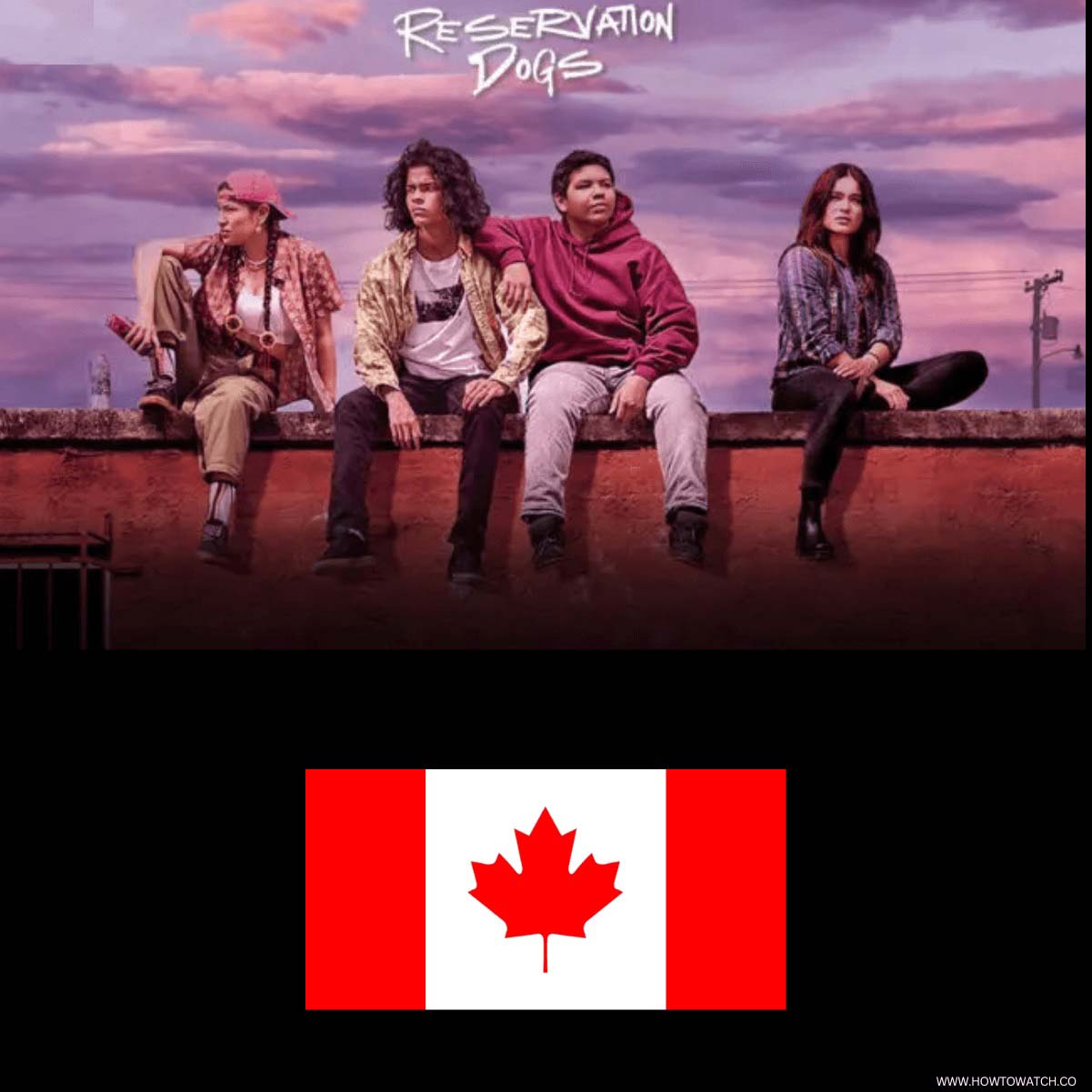 How to Watch Reservation Dogs in Canada [Easy Steps 2024]
