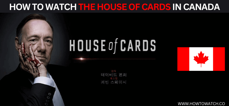 WATCH-HOUSE-OF-CARDS-IN-CANADA