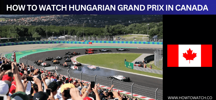 WATCH-HUNGARIAN-GRAND-PRIX-IN-CANADA