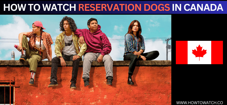 watch-Reservation-Dogs-in-Canada