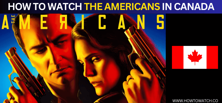 WATCH-THE-AMERICANS-IN-CANADA