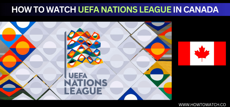 WATCH-UEFA-NATIONS-LEAGUE-IN-CANADA