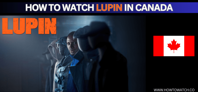 Watch-Lupin-in-Canada