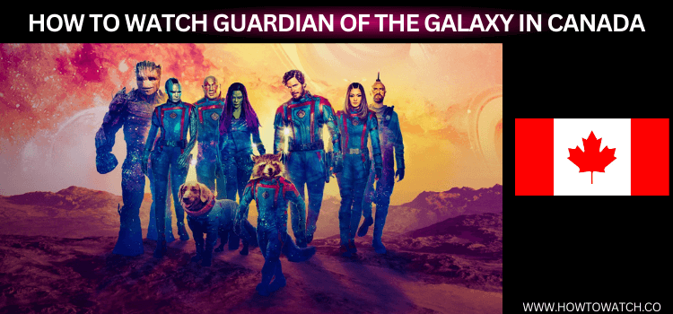 Watch-Guardians-of-the-Galaxy-in-Canada