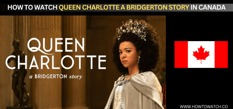 Watch-Queen-Charlotte-A-Bridgerton-Story-in-Canada