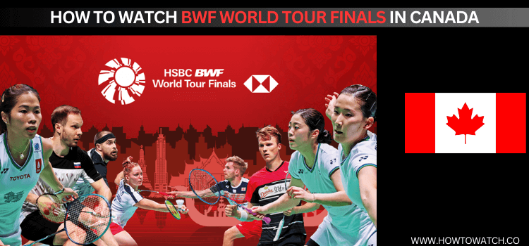 Watch-BWF-World-Tour-Finals-in-Canada