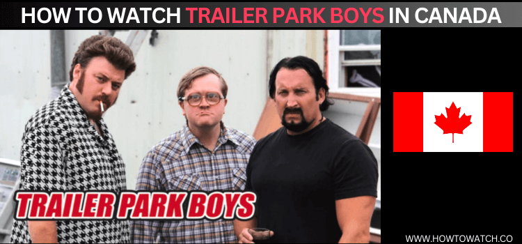 Watch-Trailer-Park-Boys-in-Canada