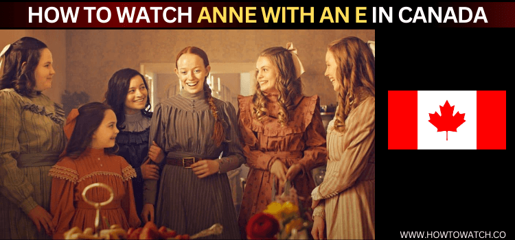 Watch-Anne-with-an-E-in-Canada