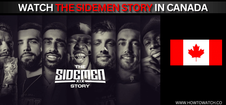 watch-the-sidemen-story-in-canada