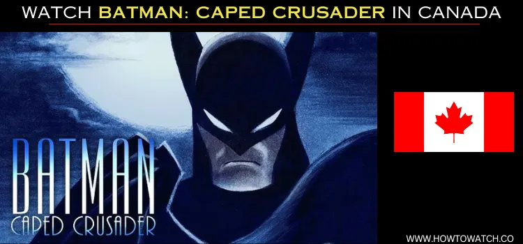 WATCH-BATMAN-CAPED-CRUSADER-IN-CANADA