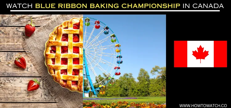 WATCH-BLUE-RIBBON-BAKING-CHAMPIONSHIP-IN-CANADA