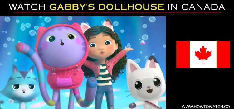 WATCH-GABBY'S-DOLLHOUSE-IN-CANADA