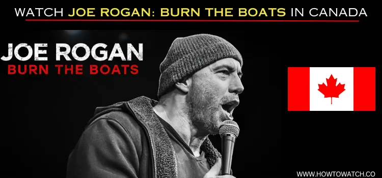 WATCH-JOE-ROGAN-BURN-THE-BOATS-IN-CANADA