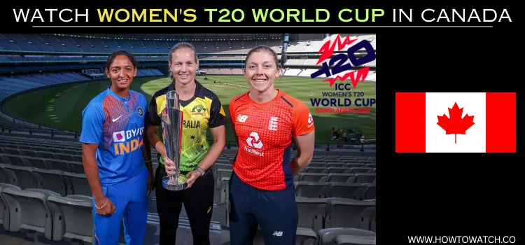 WATCH-WOMEN'S-T20-WORLD-CUP-IN-CANADA