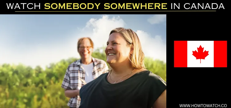 WATCH-SOMEBODY-SOMEWHERE-IN-CANADA