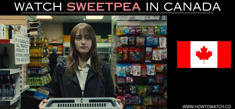 WATCH-SWEETPEA-IN-CANADA