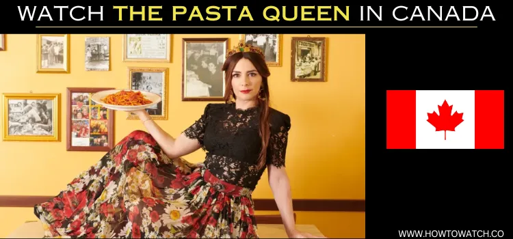 HOW-TO-WATCH-THE-PASTA-QUEEN-IN-CANADA