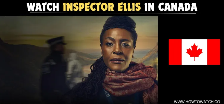 WATCH-INSPECTOR-ELLIS-IN-CANADA (1)