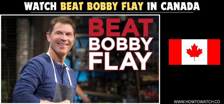 WATCH-BEAT-BOBBY-FLAY-IN-CANADA