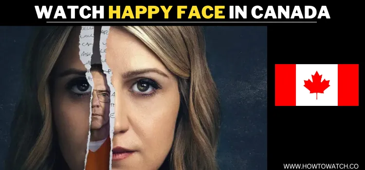 WATCH-HAPPY-FACE-IN-CANADA