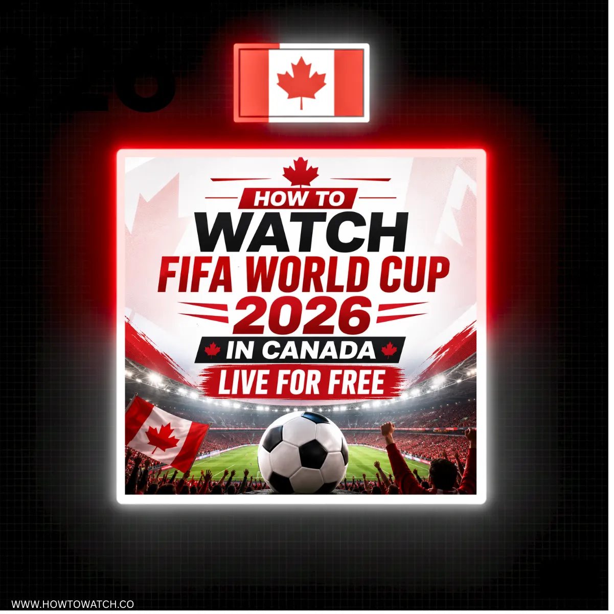 How to Watch FIFA World Cup Final in Canada Live for Free [2026]