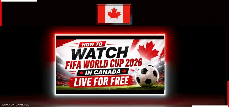 HOW-TO-WATCH-FIFA-WORLD-CUP-2026-IN-CANADA-LIVE-FOR-FREE
