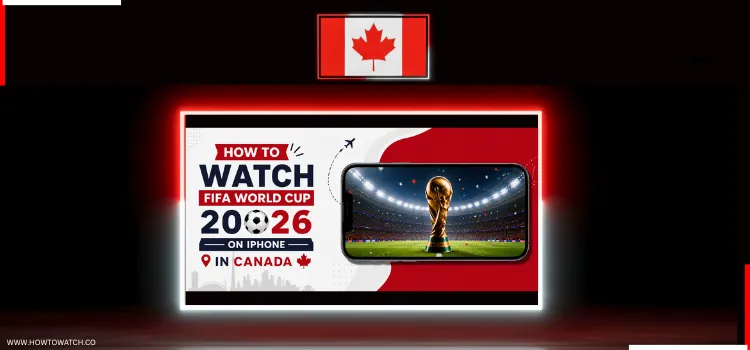 HOW-TO-WATCH-FIFA-WORLD-CUP-2026-ON-IPHONE-IN-CANADA-1