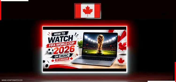 HOW-TO-WATCH-FIFA-WORLD-CUP-2026-ON-MAC-IN-CANADA-1