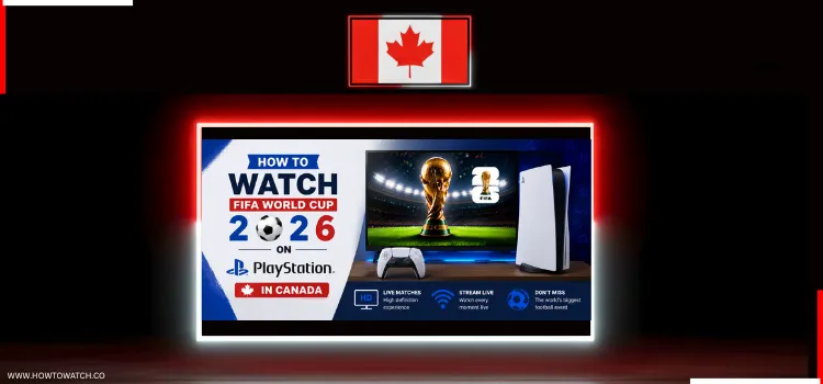 HOW-TO-WATCH-FIFA-WORLD-CUP-2026-ON-PLAYSTATION-IN-CANADA (1)
