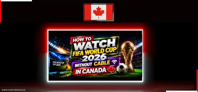 HOW-TO-WATCH-FIFA-WORLD-CUP-2026-WITHOUT-CABLE-IN-CANADA-1
