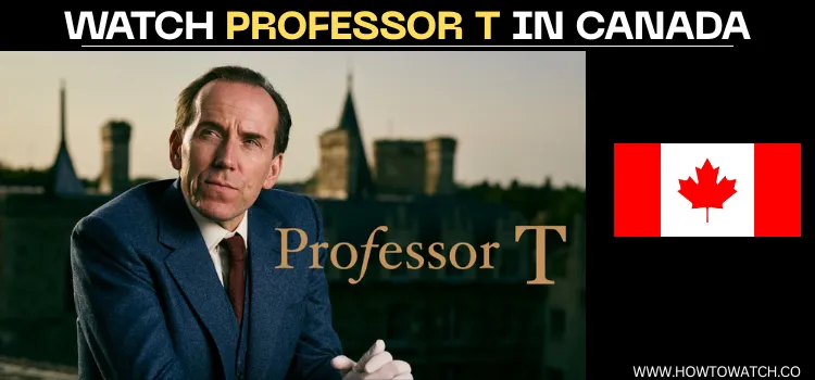 WATCH-PROFESSOR-T-IN-CANADA