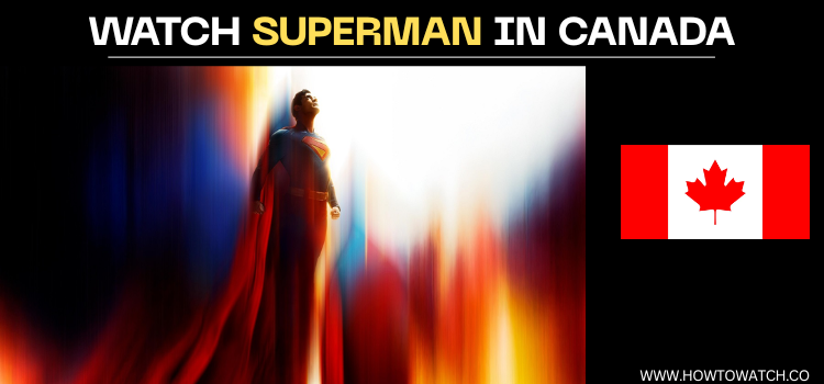 WATCH-SUPERMAN-IN-CANADA
